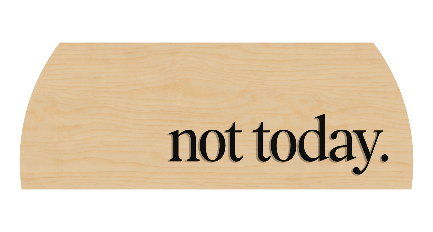 Not Today