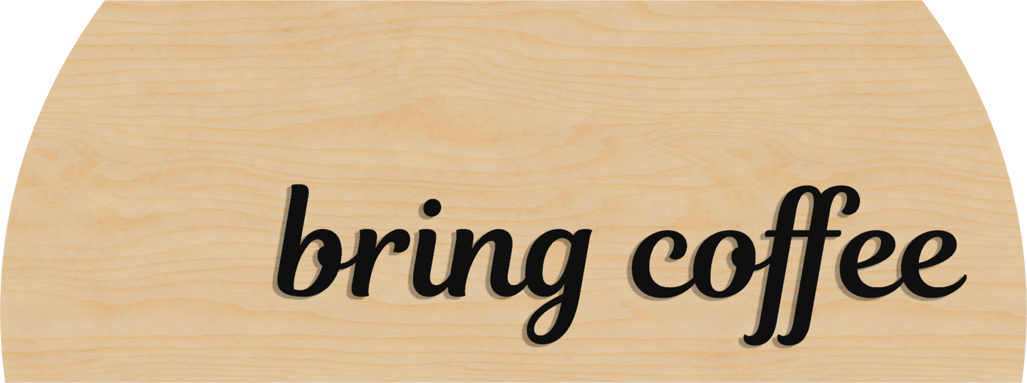 Bring Coffee