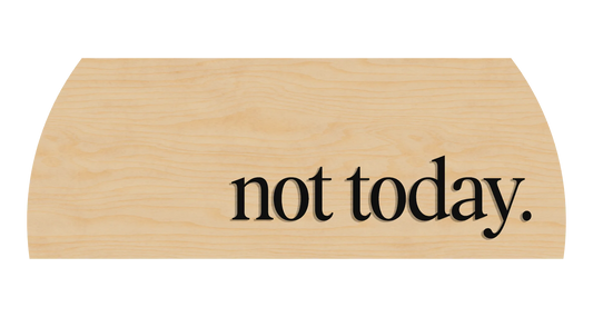 Not Today